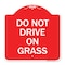 Signmission Designer Series Sign-Do Not Drive on Grass, Red & White Aluminum Sign, 18" x 18", RW-1818-24151 A-DES-RW-1818-24151 - alternate 1